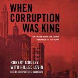 When Corruption Was King, Robert Cooley