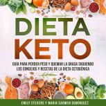 Dieta Keto Guia para perder peso y q..., Emily Stevens y Maria Carmen Dominguez