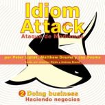 Idiom Attack Vol. 2 Doing Business ..., Peter Liptak