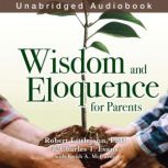 Wisdom and Eloquence for Parents, Robert Littlejohn