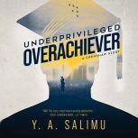 Underprivileged Overachiever A Crenshaw Story, Y. A. Salimu