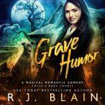 Grave Humor A Magical Romantic Comedy (with a body count), R.J. Blain