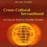 CrossCultural Servanthood, Duane Elmer