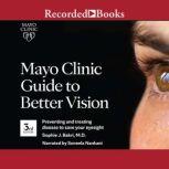 Mayo Clinic Guide to Better Vision (3rd Ed), Sophie J. Bakri