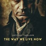The Way We Live Now, Volume 1, Anthony Trollope