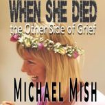 When She Died, Michael Mish