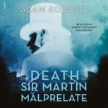 The Death of Sir Martin Malprelate, Adam Roberts