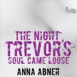 The Night Trevors Soul Came Loose, Anna Abner