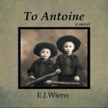 To Antoine, E. J. Wiens