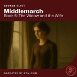 Middlemarch Book 6 The Widow and th..., George Eliot