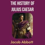 History of Julius Caesar, Jacob Abbott