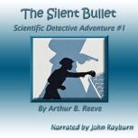 The Silent Bullet, Arthur B. Reeve