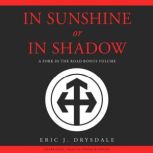 In Sunshine or In Shadow, Eric J. Drysdale