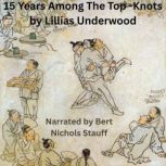 15 Years Among the TopKnots, Lillias Underwood