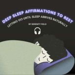 Deep Sleep Affirmations to Rest, Serenity Field