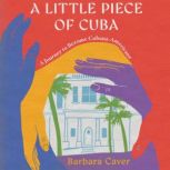 A Little Piece of Cuba, Barbara Caver