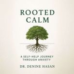 Rooted Calm, Dr. Denine Hasan