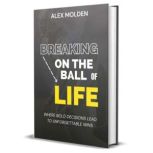 Breaking on the Ball of Life, Alex Molden