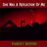 She Was A Reflection Of Me, Kimberly Bodiford