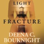 Light Fracture, Deena C. Bouknight