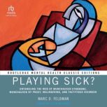 Playing Sick?, Marc D. Feldman