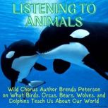 Listening to Animals Wild Chorus Aut..., Brenda Peterson