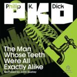 The Man Whose Teeth Were All Exactly ..., Philip K. Dick