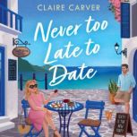 Never Too Late to Date, Claire Carver