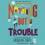 Nothing but Trouble, Jacqueline Davies