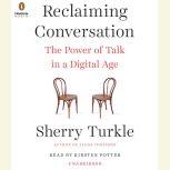 Reclaiming Conversation The Power of Talk in a Digital Age, Sherry Turkle