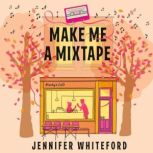 Make Me a Mixtape, Jennifer Whiteford