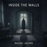 Inside the Walls, Rachel Jacobs