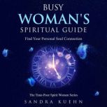 Busy Womens Spiritual Guide, Sandra Kuehn