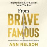 From Brave to Famous, Ann Nelson