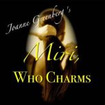 Miri, Who Charms, Joanne Greenberg