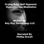 Crying Baby Self Hypnosis Hypnotherap..., Key Guy Technology LLC