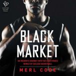 Black Market An Insider's Journey into the High-Stakes World of College Basketball, Merl Code