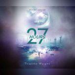 27 Hours, Tristina Wright