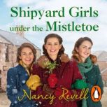 Shipyard Girls Under the Mistletoe, Nancy Revell