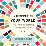 Interpreting Your World, Justin Ariel Bailey