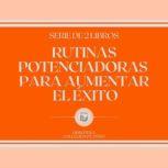 Rutinas Potenciadoras Para Aumentar e..., LIBROTEKA