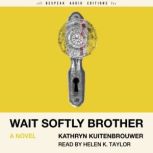 Wait Softly Brother, Kathryn Kuitenbrouwer