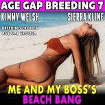 Me & My Bosss Beach Bang : Age Gap Breeding 7 (Breeding Erotica Age Gap Erotica), Kimmy Welsh