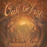 Oak and Ivy, Rebekah Isert