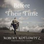 Before Their Time, Robert Kotlowitz