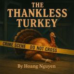 The Thankless Turkey A Cozy Mystery ..., Hoang Nguyen