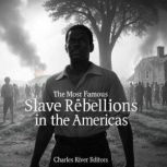 The Most Famous Slave Rebellions in t..., Charles River Editors