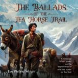 The Ballads of the Tea Horse Trail, Eva Phileta Wright