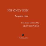 HIS ONLY SON, Leopoldo Alas