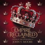 Empire Reclaimed  Paths of the Unyie..., John V. Moore